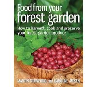 Caroline Aitken Martin Crawford Food from your Forest Garden (Tascabile)