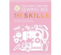 Caroline Akselson The Great British Sewing Bee: The Skills (Copertina rigida)