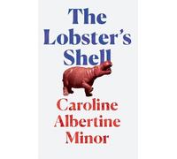 Caroline Albertine Minor The Lobster's Shell (Tascabile)