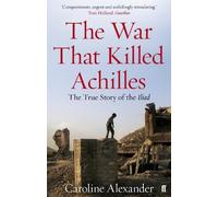 Caroline Alexander The War That Killed Achilles (Tascabile)