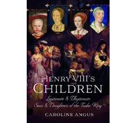 Caroline Angus Angus, Caroline Caroline An Henry VIII's Child (Copertina rigida)