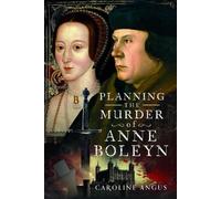 Caroline Angus Planning the Murder of Anne Boleyn (Copertina rigida)