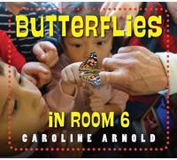 Caroline Arnold Butterflies in Room 6 (Copertina rigida) See How They Grow