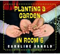 Caroline Arnold Planting a Garden in Room 6 (Copertina rigida)