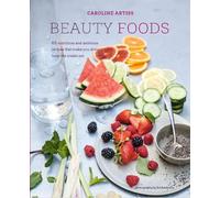 Caroline Artiss Beauty Foods (Copertina rigida)