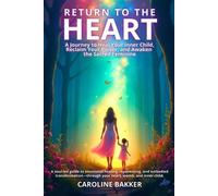 Caroline Bakker Return to the Heart - A Journey to Heal Your Inner C (Tascabile)
