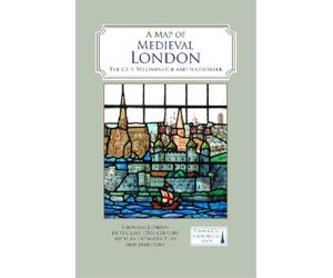 Caroline Barron A Map of Medieval London (Map)