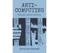 Caroline Bassett Anti-Computing (Copertina rigida)