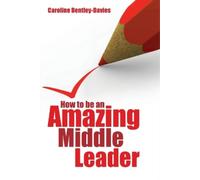 Caroline Bentley-Davies How to be an Amazing Middle Leader (Tascabile)
