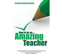Caroline Bentley-Davies How to be an Amazing Teacher (Tascabile)