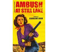 Caroline Bird Ambush at Still Lake (Tascabile)