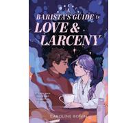 Caroline Bonin A Barista's Guide to Love & Larceny (Copertina rigida)