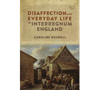 Caroline Boswel Disaffection and Everyday Life in Interregnum (Copertina rigida)