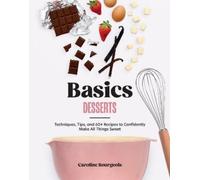 Caroline Bourgeois Basics: Desserts (Copertina rigida)
