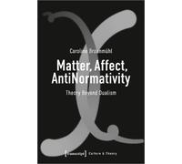 Caroline Braunmuhl Matter, Affect, AntiNormativity (Tascabile) Image
