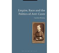 Caroline Bressey Empire, Race and the Politics of Anti-Caste (Tascabile)