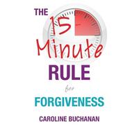 Caroline Buchanan The 15-Minute Rule for Forgiveness (Tascabile) Self-Help