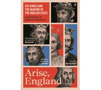 Arise, England : Six Kings and the Making of the English State