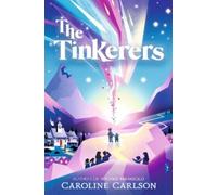 Caroline Carlson The Tinkerers (Copertina rigida)