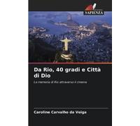 Caroline Carvalho Da Veiga Da Rio, 40 gradi e Città di Dio (Tascabile)