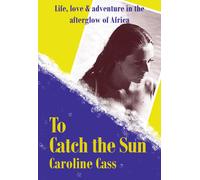 Caroline Cass To Catch the Sun (Copertina rigida)