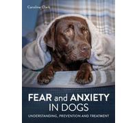 Caroline Clark Fear and Anxiety in Dogs (Tascabile)