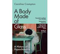 Caroline Crampton A Body Made of Glass (Tascabile)