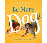 Caroline Crowe Be More Dog (Copertina rigida)
