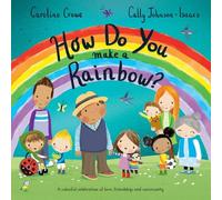 Caroline Crowe How Do You Make a Rainbow? (Copertina rigida)