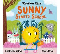 Caroline Crowe Weather Tots: Sunny Starts School (Tascabile)