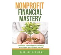Caroline D Grim Nonprofit Financial Mastery: Essential Strategies fo (Tascabile)