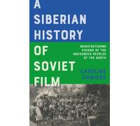 Caroline Damiens A Siberian History of Soviet Film (Copertina rigida)