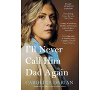 Caroline Darian I'll Never Call Him Dad Again: By the daughter of Do (Tascabile)