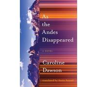 Caroline Dawson As the Andes Disappeared (Tascabile)