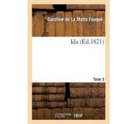 Caroline de la Motte Fouqué Ida. Tome 3 (Tascabile) Litterature