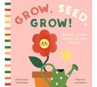 Caroline Derlatke Grow, Seed, Grow (Libro di cartone)
