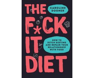 Caroline Dooner The Fck It Diet (Tascabile)