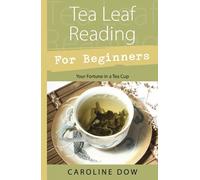 Caroline Dow Tea Leaf Reading For Beginners (Tascabile)