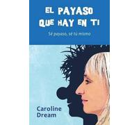 Caroline Dream El payaso que hay en ti (Tascabile) Colección Clownplanet