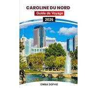 CAROLINE DU NORD GUIDE DE VOYAGE 2026: Vivez des aventures sans fin à travers les montagnes, les plages, les forêts, les villes animées, les monuments ... en plein air et les séjours confortables.