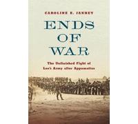 Caroline E. Janney Ends of War (Copertina rigida)