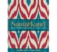 Caroline Eden Elean Samarkand: Recipes and Stories From Cent (Copertina rigida)