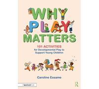 Caroline Essame Why Play Matters: 101 Activities for Developmental P (Tascabile)