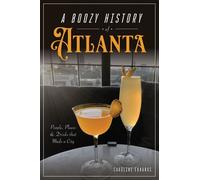 Caroline Eubank A Boozy History of Atlanta: People, Places & Drinks (Tascabile)