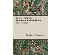 Caroline F. Spu Keats's Shakespeare - A Descriptive Study Based on N (Tascabile)