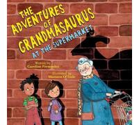 Caroline Fernandez At the Supermarket (Tascabile) Adventures of Grandmasaurus