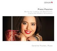 Caroline Fische Piano Passion: Works By Ludwig Van Beethoven, Clara and Rob (CD)