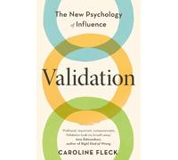 Validation: The New Psychology of Influence