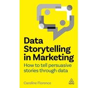 Caroline Florence Data Storytelling in Marketing (Tascabile)