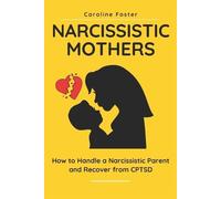 Narcissistic Mothers: How to Handle a Narcissistic Parent and Recover from CPTSD: 1